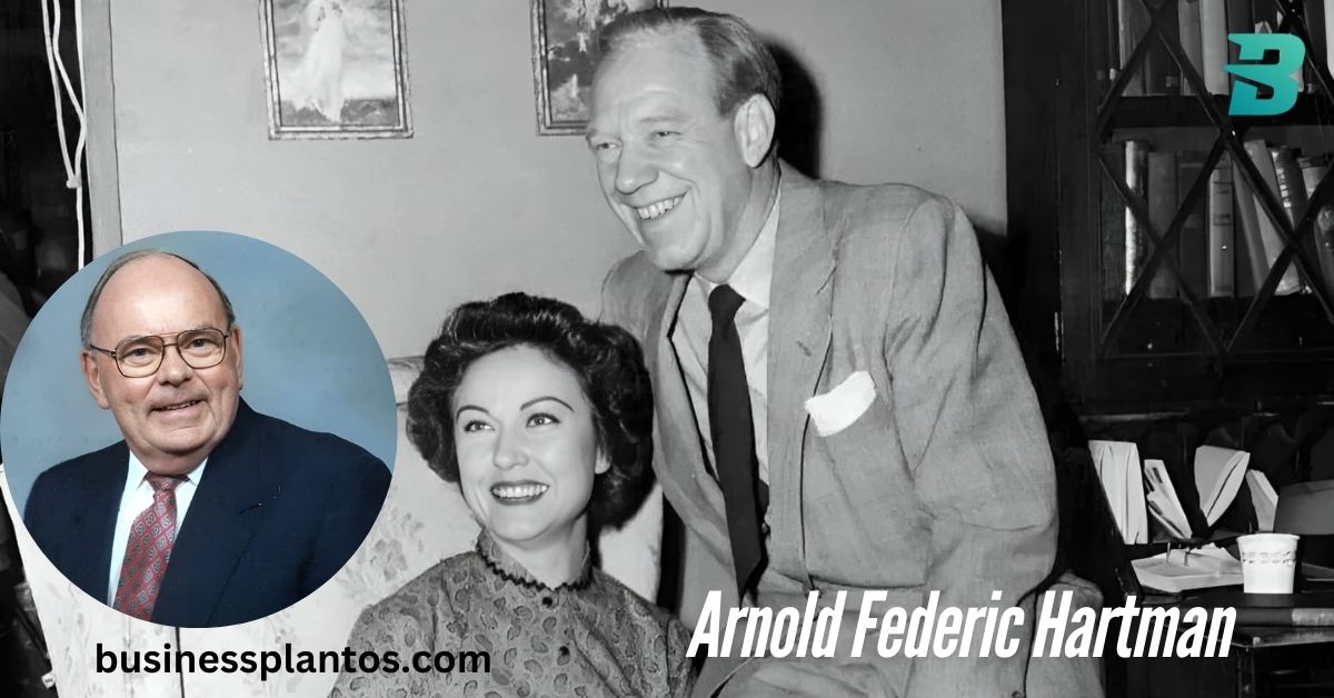 Arnold Federic Hartman: An American Entrepreneur