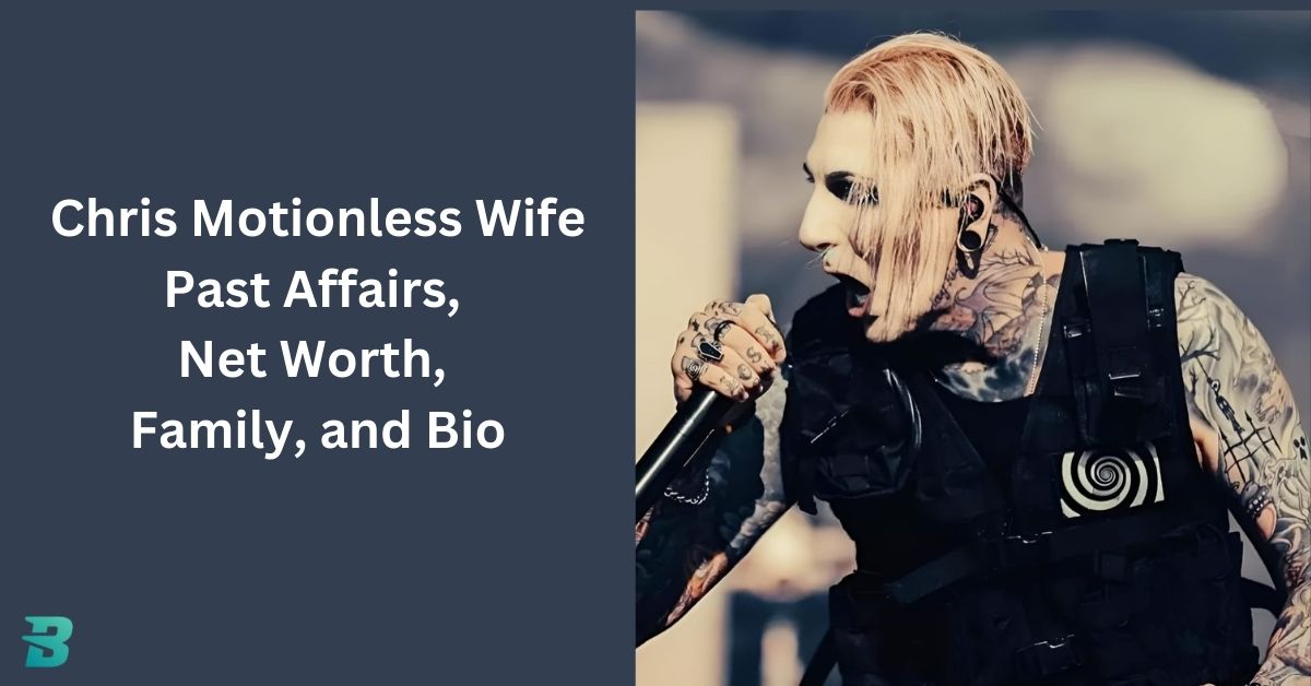 Chris Motionless Wife: Past Affairs, Net Worth, Family, and Bio